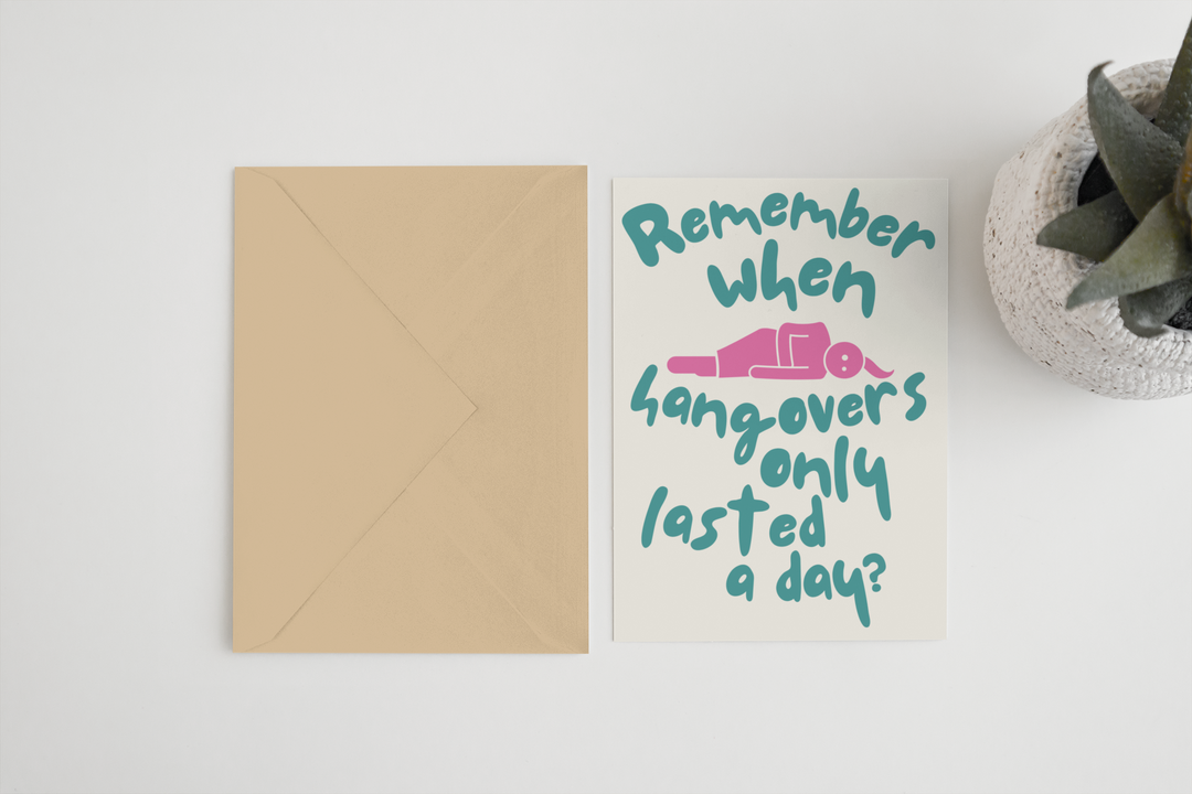 Remember when hangovers only lasted a day A6/5x7 card: Card Clasp (Plastic Free) / 5x7