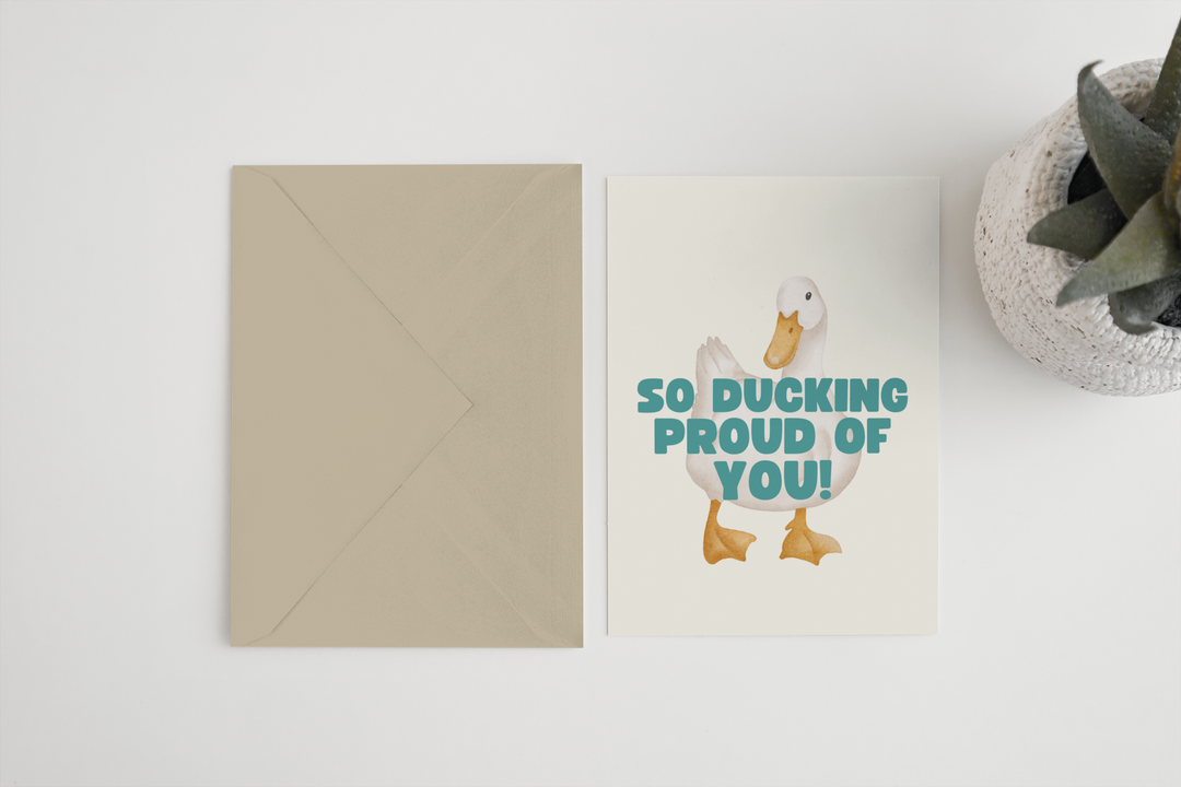 So ducking proud of you A6/5x7 card: Card Clasp (Plastic Free) / 5x7