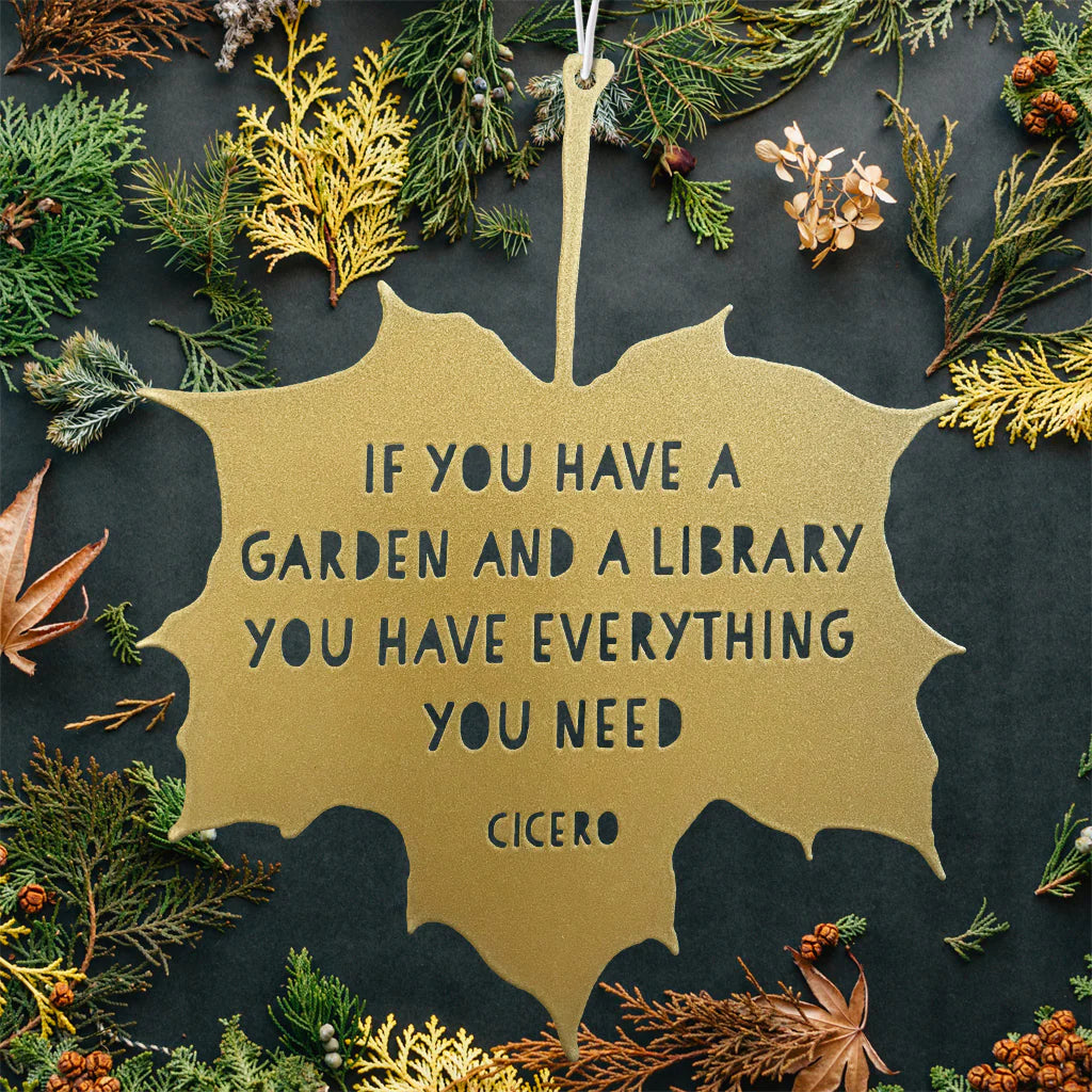 Leaf Quote - If you have a garden and a library you have everything you need - Marcus Tullius Cicero
